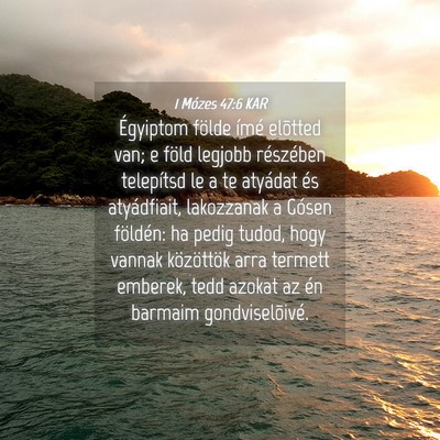 Picture 04 - 1 Mózes 47:6 KAR - Égyiptom földe ímé elõtted van; e föld - Bible Verse Picture