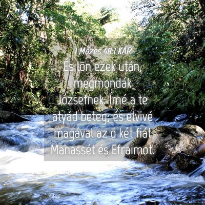 Picture 04 - 1 Mózes 48:1 KAR - És lõn ezek után, megmondák Józsefnek: Ímé - Bible Verse Picture