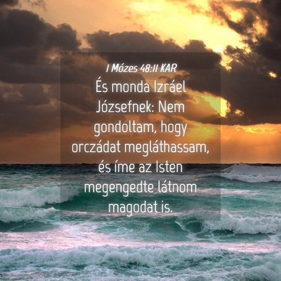 Picture 04 - 1 Mózes 48:11 KAR - És monda Izráel Józsefnek: Nem gondoltam, hogy - Bible Verse Picture