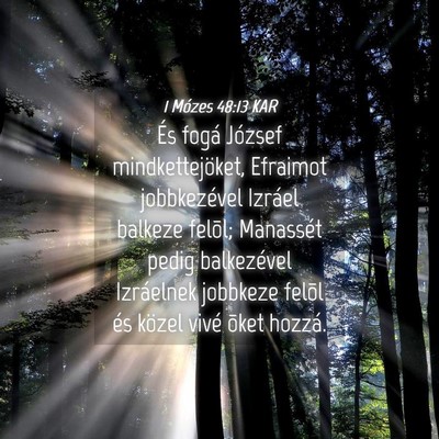 Picture 04 - 1 Mózes 48:13 KAR - És fogá József mindkettejöket, Efraimot - Bible Verse Picture