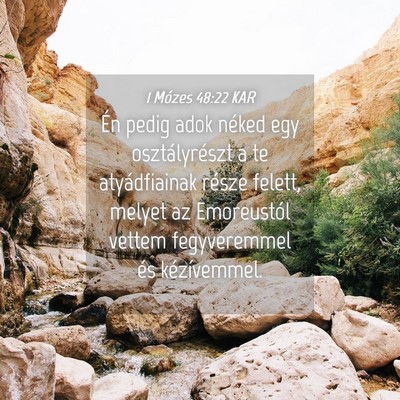 Picture 04 - 1 Mózes 48:22 KAR - Én pedig adok néked egy osztályrészt a te - Bible Verse Picture