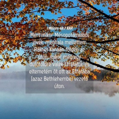 Picture 04 - 1 Mózes 48:7 KAR - Mert mikor Mésopotámiából jövék, meghala - Bible Verse Picture