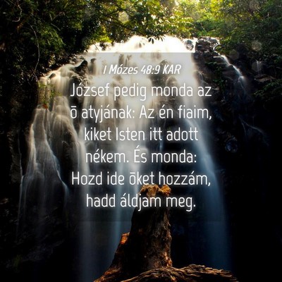 Picture 04 - 1 Mózes 48:9 KAR - József pedig monda az õ atyjának: Az én - Bible Verse Picture