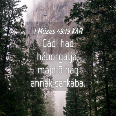 Picture 04 - 1 Mózes 49:19 KAR - Gád! had háborgatja; majd õ hág annak - Bible Verse Picture