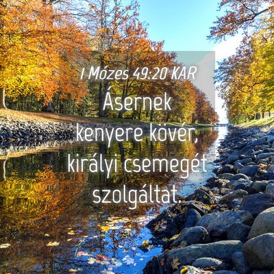 Picture 04 - 1 Mózes 49:20 KAR - Ásernek kenyere kövér, királyi csemegét - Bible Verse Picture