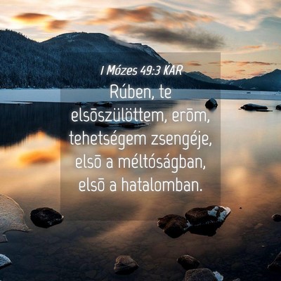 Picture 04 - 1 Mózes 49:3 KAR - Rúben, te elsõszülöttem, erõm, tehetségem - Bible Verse Picture
