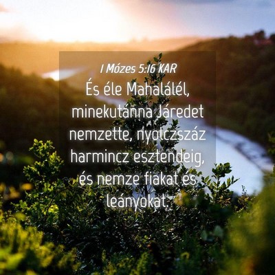 Picture 04 - 1 Mózes 5:16 KAR - És éle Mahalálél, minekutánna Járedet - Bible Verse Picture