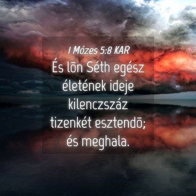 Picture 04 - 1 Mózes 5:8 KAR - És lõn Séth egész életének ideje - Bible Verse Picture