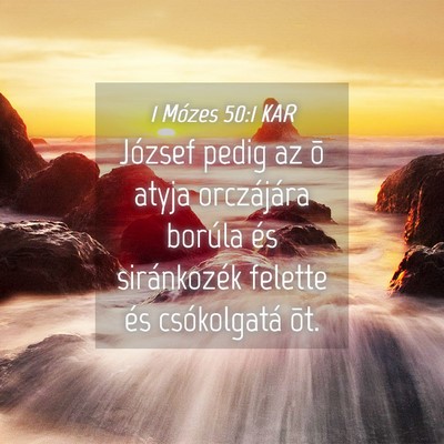 Picture 04 - 1 Mózes 50:1 KAR - József pedig az õ atyja orczájára borúla és - Bible Verse Picture