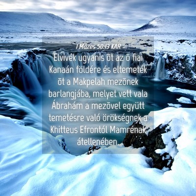 Picture 04 - 1 Mózes 50:13 KAR - Elvivék ugyanis õt az õ fiai Kanaán földére - Bible Verse Picture