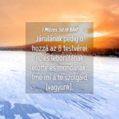 Picture 04 - 1 Mózes 50:18 KAR - Járulának pedig õ hozzá az õ testvérei is, - Bible Verse Picture