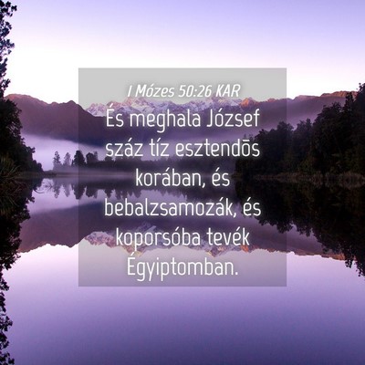 Picture 04 - 1 Mózes 50:26 KAR - És meghala József száz tíz esztendõs - Bible Verse Picture