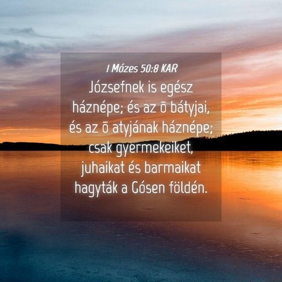 Picture 04 - 1 Mózes 50:8 KAR - Józsefnek is egész háznépe; és az õ - Bible Verse Picture