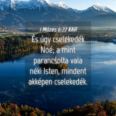 Picture 04 - 1 Mózes 6:22 KAR - És úgy cselekedék Noé; a mint parancsolta - Bible Verse Picture