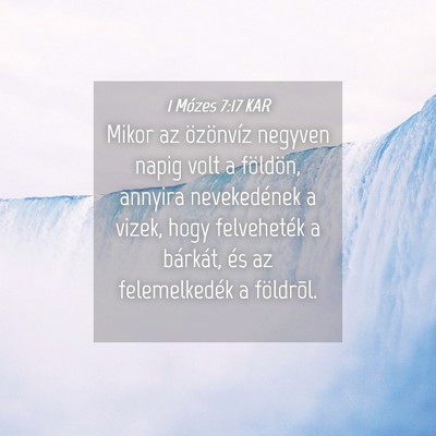 Picture 04 - 1 Mózes 7:17 KAR - Mikor az özönvíz negyven napig volt a - Bible Verse Picture