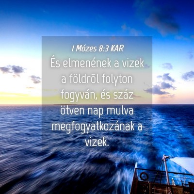 Picture 04 - 1 Mózes 8:3 KAR - És elmenének a vizek a földrõl folyton - Bible Verse Picture