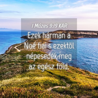 Picture 04 - 1 Mózes 9:19 KAR - Ezek hárman a Noé fiai s ezektõl népesedék - Bible Verse Picture