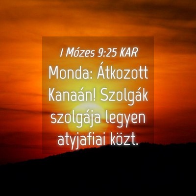 Picture 04 - 1 Mózes 9:25 KAR - Monda: Átkozott Kanaán! Szolgák szolgája - Bible Verse Picture