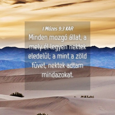Picture 04 - 1 Mózes 9:3 KAR - Minden mozgó állat, a mely él legyen nektek - Bible Verse Picture