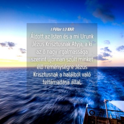 Picture 04 - 1 Péter 1:3 KAR - Áldott az Isten és a mi Urunk Jézus - Bible Verse Picture