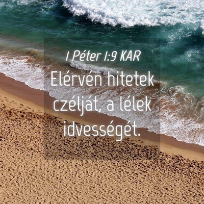 Picture 04 - 1 Péter 1:9 KAR - Elérvén hitetek czélját, a lélek - Bible Verse Picture