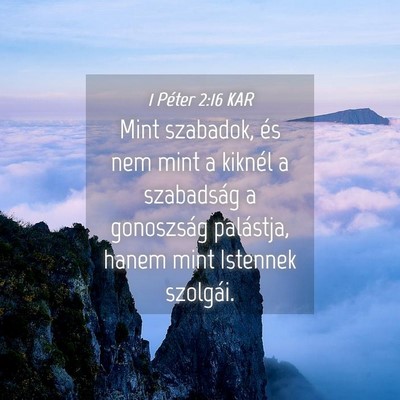 Picture 04 - 1 Péter 2:16 KAR - Mint szabadok, és nem mint a kiknél a - Bible Verse Picture