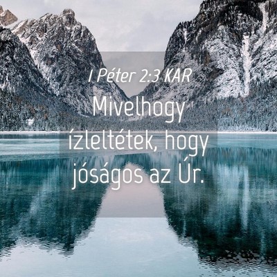 Picture 04 - 1 Péter 2:3 KAR - Mivelhogy ízleltétek, hogy jóságos az - Bible Verse Picture