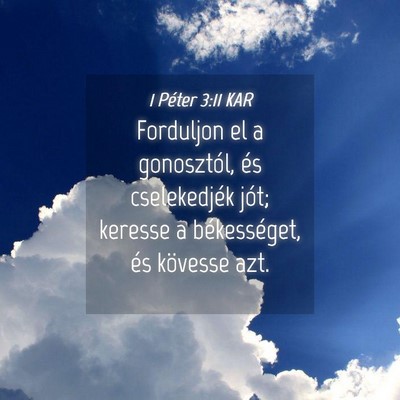 Picture 04 - 1 Péter 3:11 KAR - Forduljon el a gonosztól, és cselekedjék jót; - Bible Verse Picture