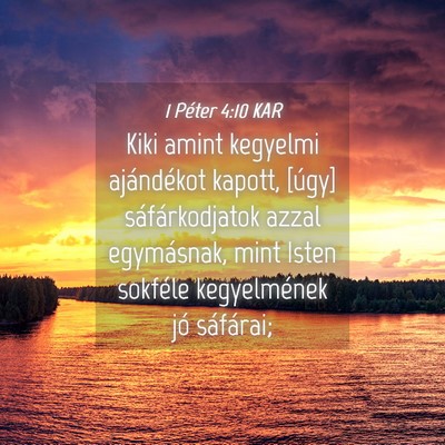 Picture 04 - 1 Péter 4:10 KAR - Kiki amint kegyelmi ajándékot kapott, [úgy] - Bible Verse Picture