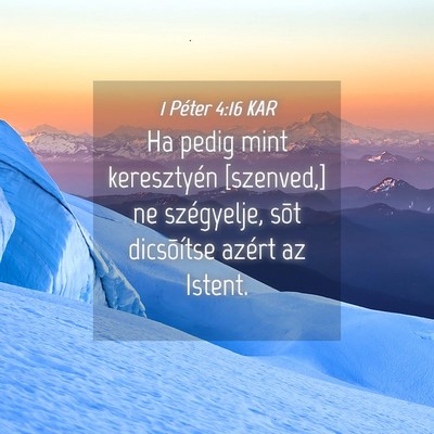 Picture 04 - 1 Péter 4:16 KAR - Ha pedig mint keresztyén [szenved,] ne - Bible Verse Picture