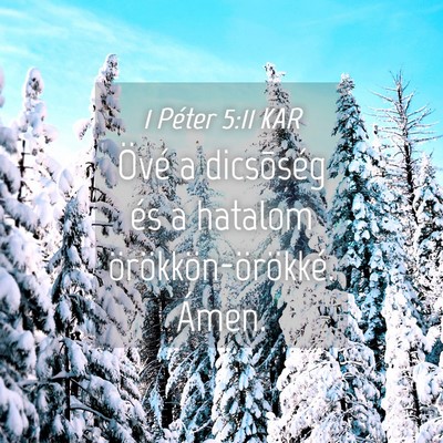 Picture 04 - 1 Péter 5:11 KAR - Övé a dicsõség és a hatalom - Bible Verse Picture