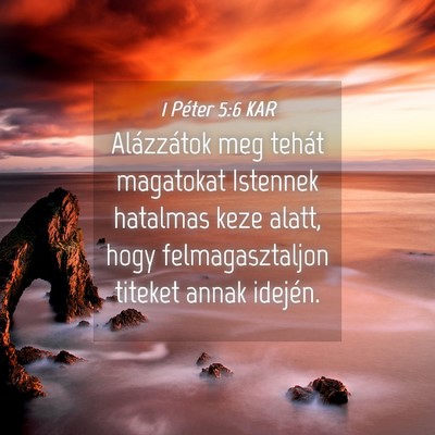 Picture 04 - 1 Péter 5:6 KAR - Alázzátok meg tehát magatokat Istennek - Bible Verse Picture
