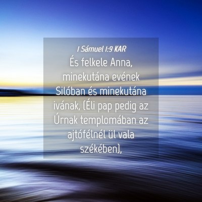 Picture 04 - 1 Sámuel 1:9 KAR - És felkele Anna, minekutána evének Silóban - Bible Verse Picture