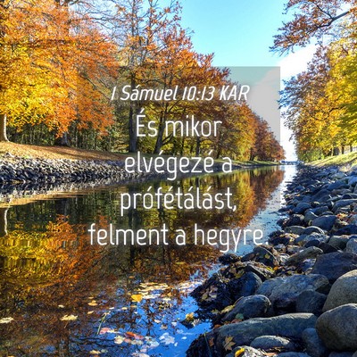Picture 04 - 1 Sámuel 10:13 KAR - És mikor elvégezé a prófétálást, felment a - Bible Verse Picture