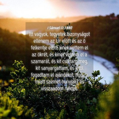 Picture 04 - 1 Sámuel 12:3 KAR - Itt vagyok, tegyetek bizonyságot ellenem az Úr - Bible Verse Picture