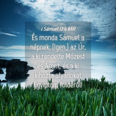 Picture 04 - 1 Sámuel 12:6 KAR - És monda Sámuel a népnek: [Igen,] az Úr, a ki - Bible Verse Picture