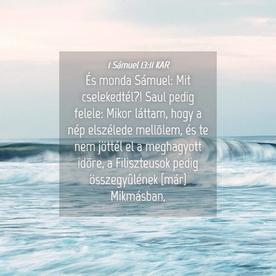 Picture 04 - 1 Sámuel 13:11 KAR - És monda Sámuel: Mit cselekedtél?! Saul pedig - Bible Verse Picture