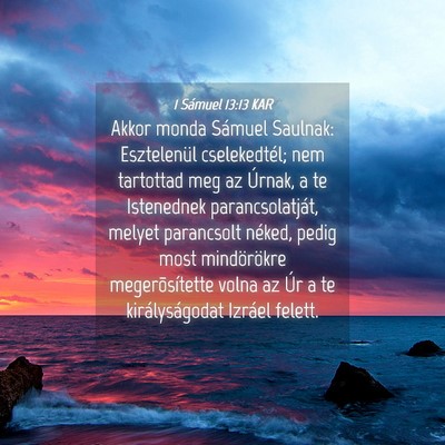 Picture 04 - 1 Sámuel 13:13 KAR - Akkor monda Sámuel Saulnak: Esztelenül - Bible Verse Picture