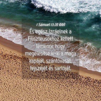 Picture 04 - 1 Sámuel 13:20 KAR - És egész Izráelnek a Filiszteusokhoz kellett - Bible Verse Picture