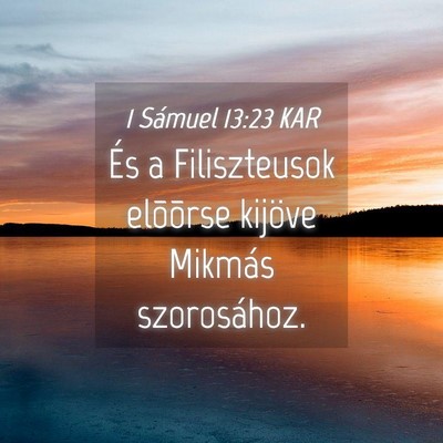 Picture 04 - 1 Sámuel 13:23 KAR - És a Filiszteusok elõõrse kijöve Mikmás - Bible Verse Picture