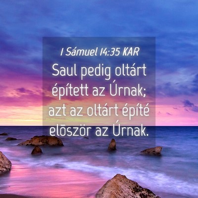 Picture 04 - 1 Sámuel 14:35 KAR - Saul pedig oltárt épített az Úrnak; azt az - Bible Verse Picture