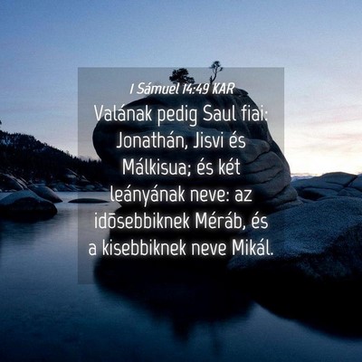 Picture 04 - 1 Sámuel 14:49 KAR - Valának pedig Saul fiai: Jonathán, Jisvi és - Bible Verse Picture