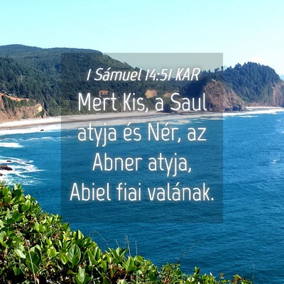 Picture 04 - 1 Sámuel 14:51 KAR - Mert Kis, a Saul atyja és Nér, az Abner atyja, - Bible Verse Picture