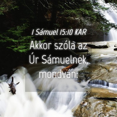 Picture 04 - 1 Sámuel 15:10 KAR - Akkor szóla az Úr Sámuelnek, - Bible Verse Picture