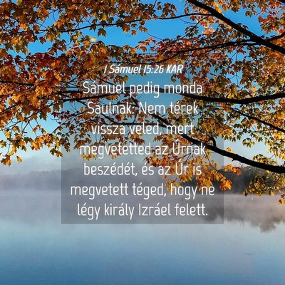 Picture 04 - 1 Sámuel 15:26 KAR - Sámuel pedig monda Saulnak: Nem térek vissza - Bible Verse Picture