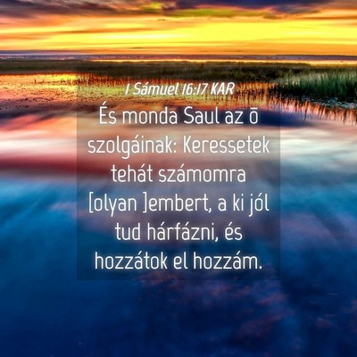 Picture 04 - 1 Sámuel 16:17 KAR - És monda Saul az õ szolgáinak: Keressetek - Bible Verse Picture