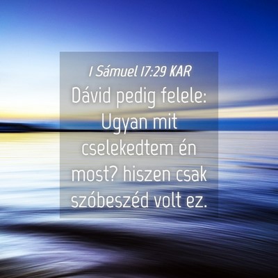 Picture 04 - 1 Sámuel 17:29 KAR - Dávid pedig felele: Ugyan mit cselekedtem én - Bible Verse Picture
