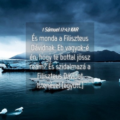 Picture 04 - 1 Sámuel 17:43 KAR - És monda a Filiszteus Dávidnak: Eb vagyok-é - Bible Verse Picture