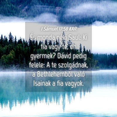 Picture 04 - 1 Sámuel 17:58 KAR - És monda néki Saul: Ki fia vagy te, oh gyermek? - Bible Verse Picture