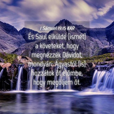 Picture 04 - 1 Sámuel 19:15 KAR - És Saul elküldé [ismét] a követeket, hogy - Bible Verse Picture